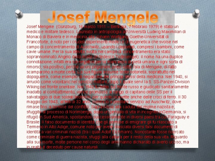  Josef Mengele (Günzburg, 16 marzo 1911 – Bertioga, 7 febbraio 1979) è stato