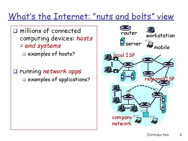 What’s the Internet: “nuts and bolts” view q millions of connected computing devices: hosts