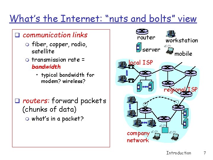 What’s the Internet: “nuts and bolts” view q communication links m fiber, copper, radio,