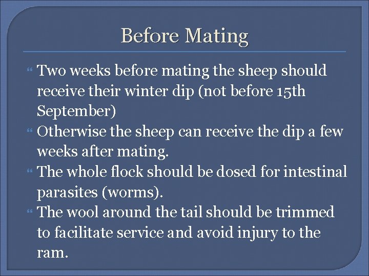 Before Mating Two weeks before mating the sheep should receive their winter dip (not