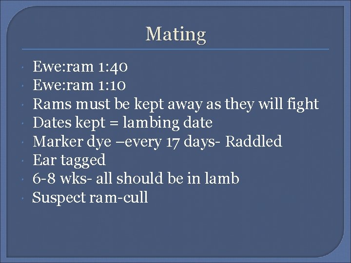 Mating Ewe: ram 1: 40 Ewe: ram 1: 10 Rams must be kept away