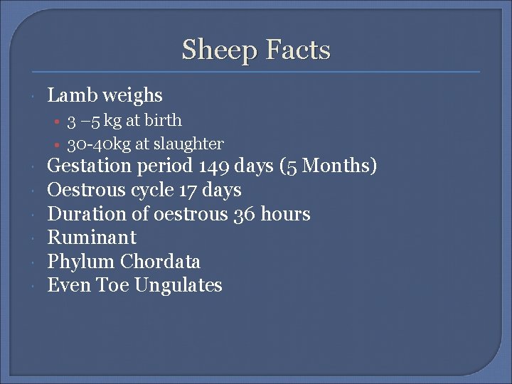 Sheep Facts Lamb weighs • 3 – 5 kg at birth • 30 -40