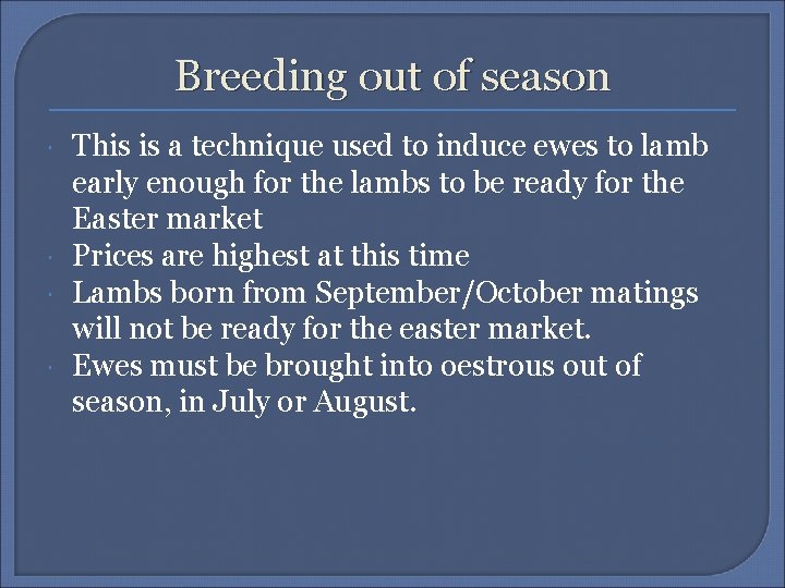 Breeding out of season This is a technique used to induce ewes to lamb