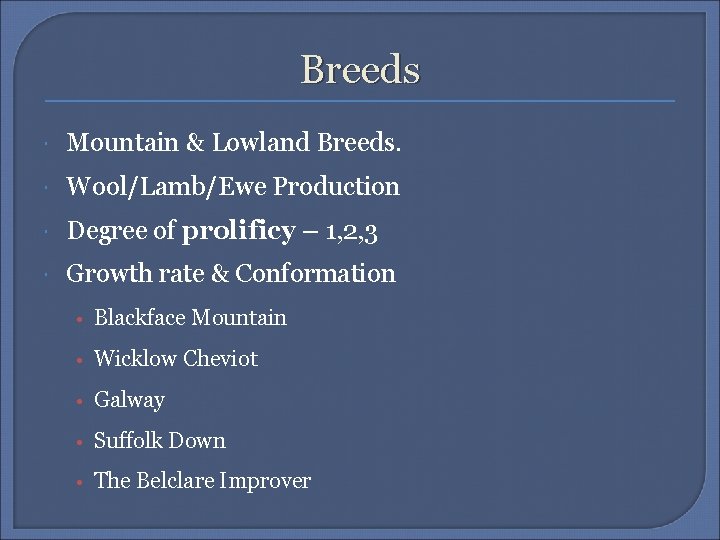 Breeds Mountain & Lowland Breeds. Wool/Lamb/Ewe Production Degree of prolificy – 1, 2, 3