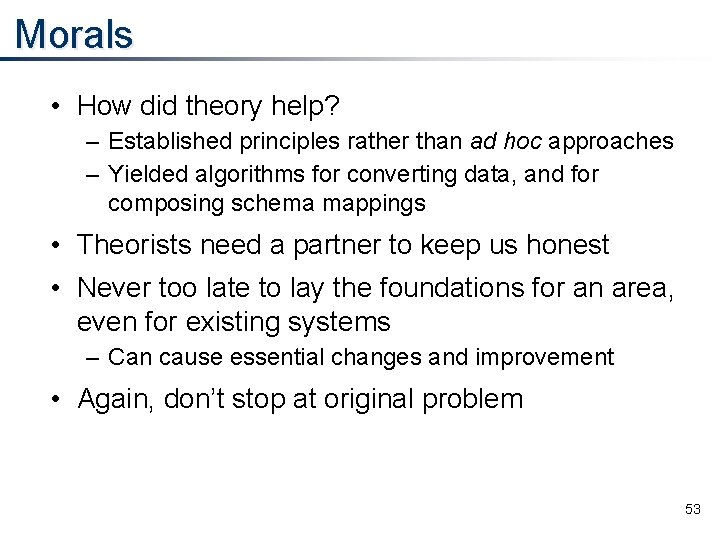 Morals • How did theory help? – Established principles rather than ad hoc approaches Morals • How did theory help? – Established principles rather than ad hoc approaches