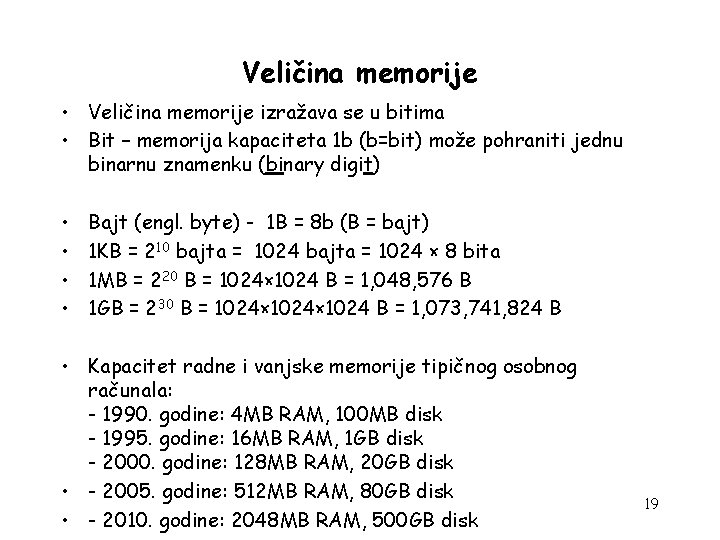 Veličina memorije • Veličina memorije izražava se u bitima • Bit – memorija kapaciteta