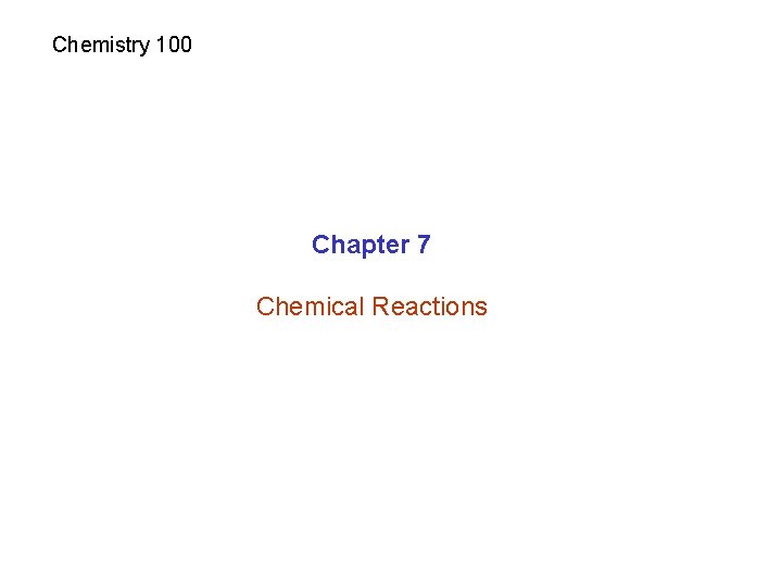 Chemistry 100 Chapter 7 Chemical Reactions 