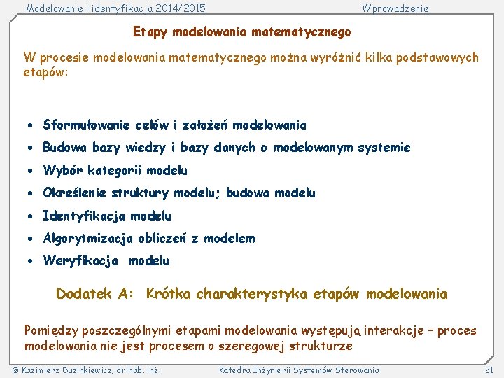 Modelowanie i identyfikacja 2014/2015 Wprowadzenie Etapy modelowania matematycznego W procesie modelowania matematycznego można wyróżnić