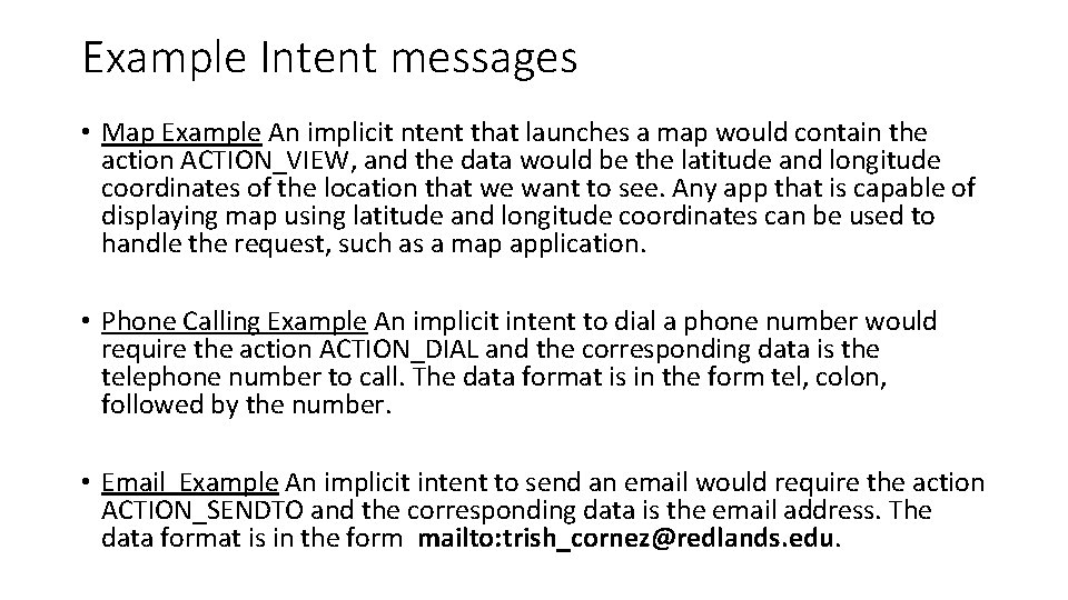 Example Intent messages • Map Example An implicit ntent that launches a map would