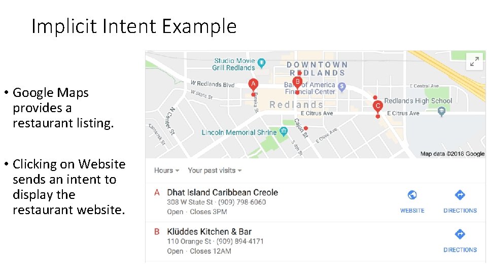 Implicit Intent Example • Google Maps provides a restaurant listing. • Clicking on Website