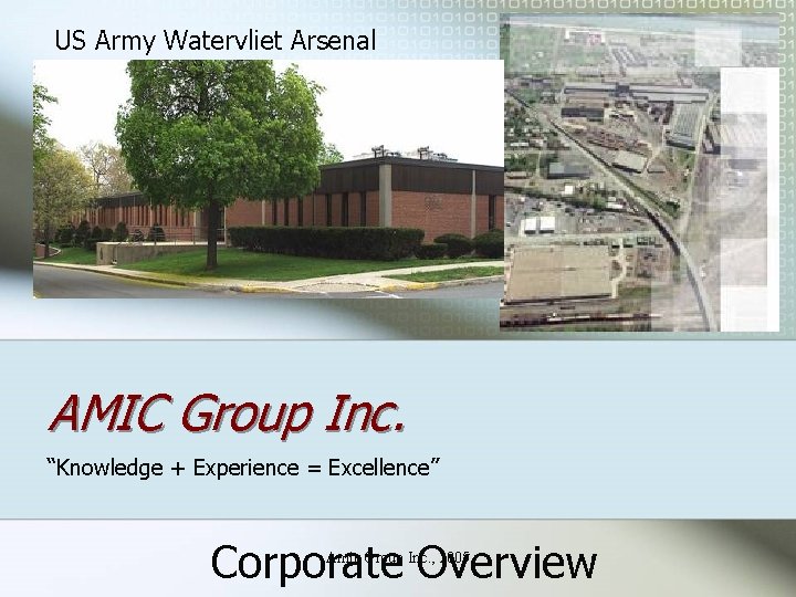 US Army Watervliet Arsenal AMIC Group Inc. “Knowledge + Experience = Excellence” Corporate Overview