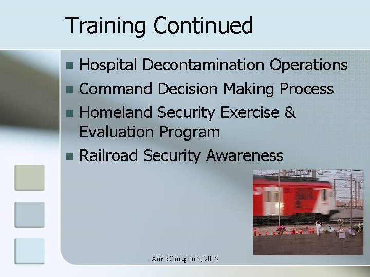 Training Continued Hospital Decontamination Operations n Command Decision Making Process n Homeland Security Exercise