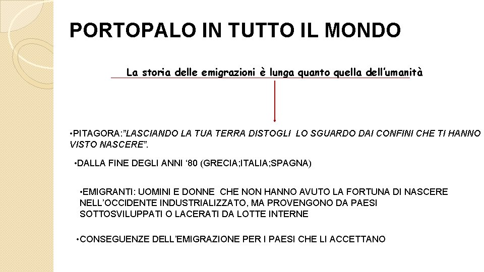 PORTOPALO IN TUTTO IL MONDO La storia delle emigrazioni è lunga quanto quella dell’umanità