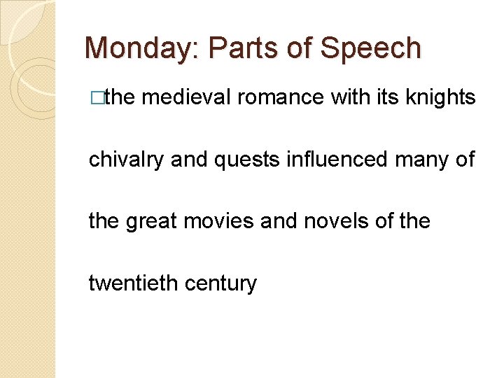 Monday: Parts of Speech �the medieval romance with its knights chivalry and quests influenced