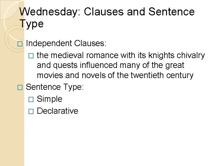 Wednesday: Clauses and Sentence Type Independent Clauses: � the medieval romance with its knights