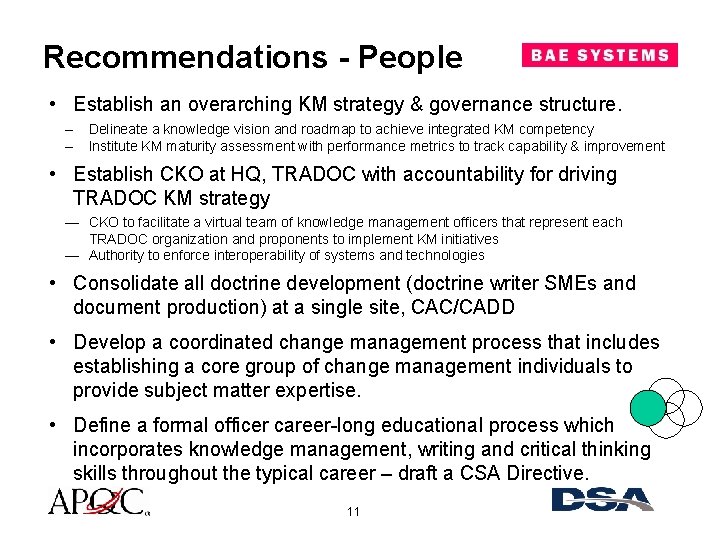 Recommendations - People • Establish an overarching KM strategy & governance structure. – –