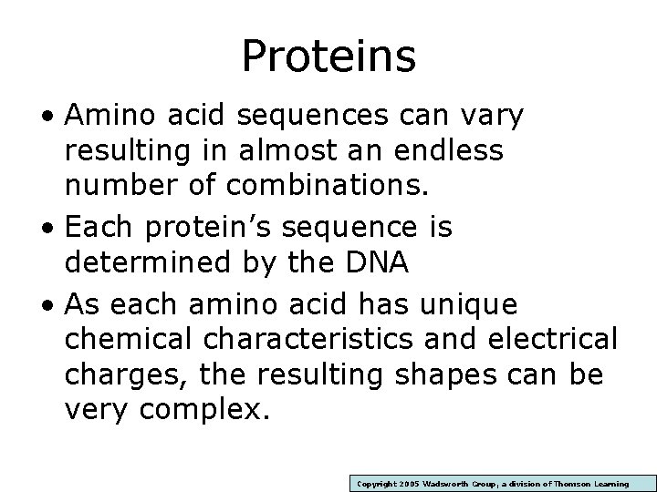 Proteins • Amino acid sequences can vary resulting in almost an endless number of