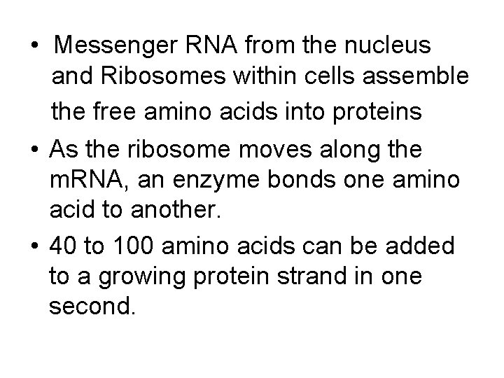  • Messenger RNA from the nucleus and Ribosomes within cells assemble the free