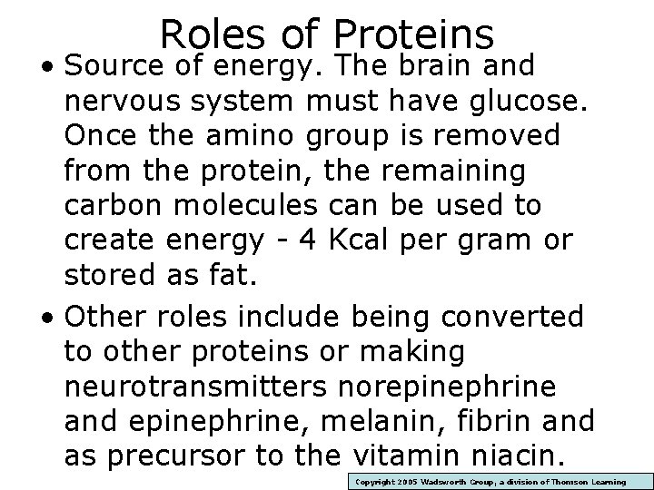 Roles of Proteins • Source of energy. The brain and nervous system must have