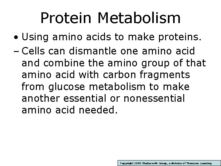 Protein Metabolism • Using amino acids to make proteins. – Cells can dismantle one