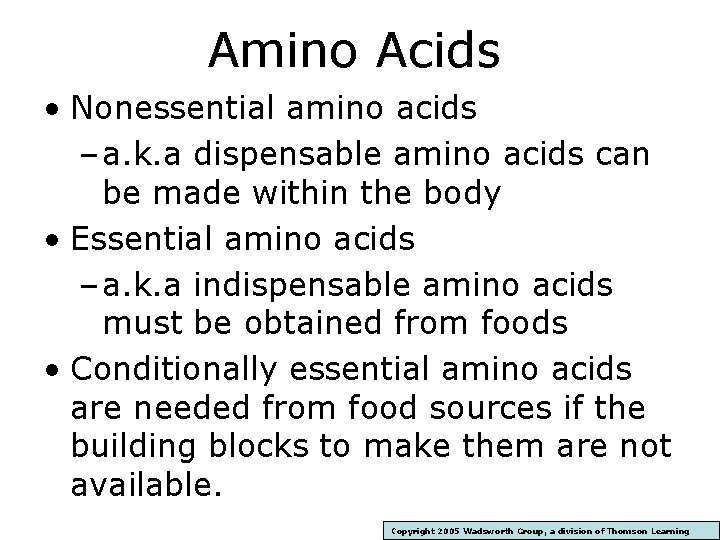Amino Acids • Nonessential amino acids – a. k. a dispensable amino acids can