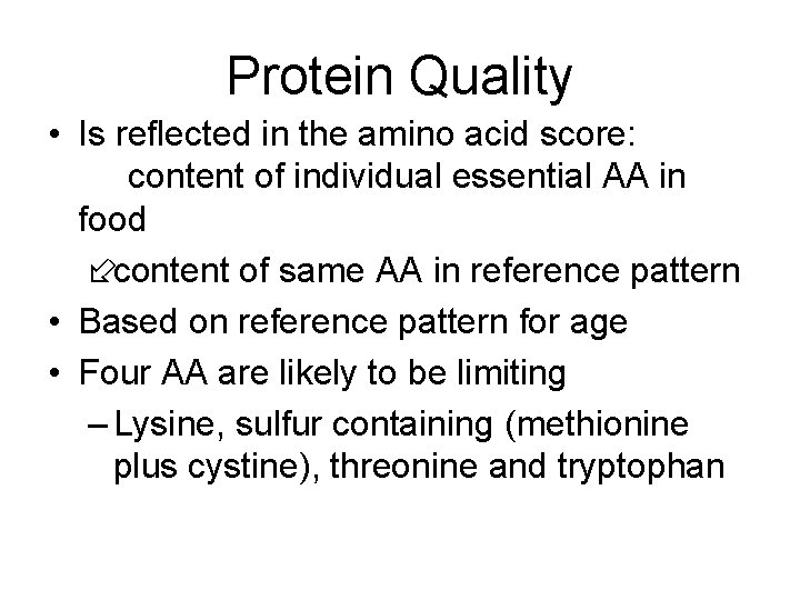 Protein Quality • Is reflected in the amino acid score: content of individual essential