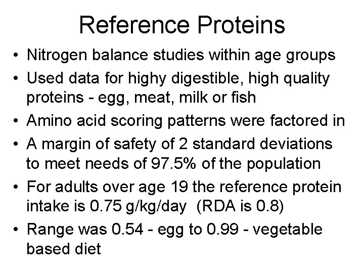Reference Proteins • Nitrogen balance studies within age groups • Used data for highy