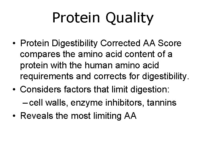 Protein Quality • Protein Digestibility Corrected AA Score compares the amino acid content of