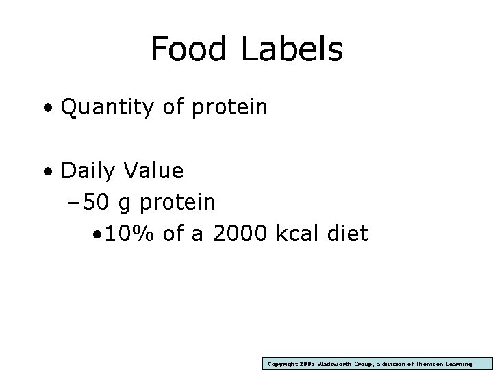 Food Labels • Quantity of protein • Daily Value – 50 g protein •