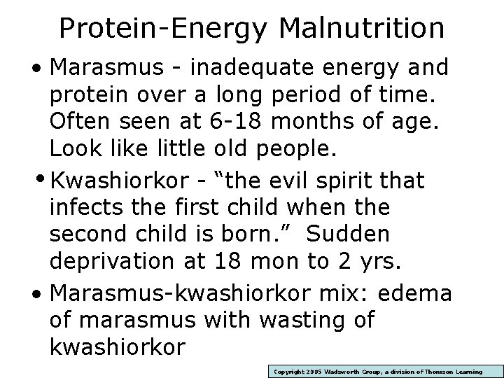 Protein-Energy Malnutrition • Marasmus - inadequate energy and protein over a long period of