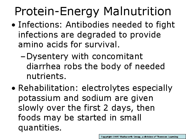 Protein-Energy Malnutrition • Infections: Antibodies needed to fight infections are degraded to provide amino