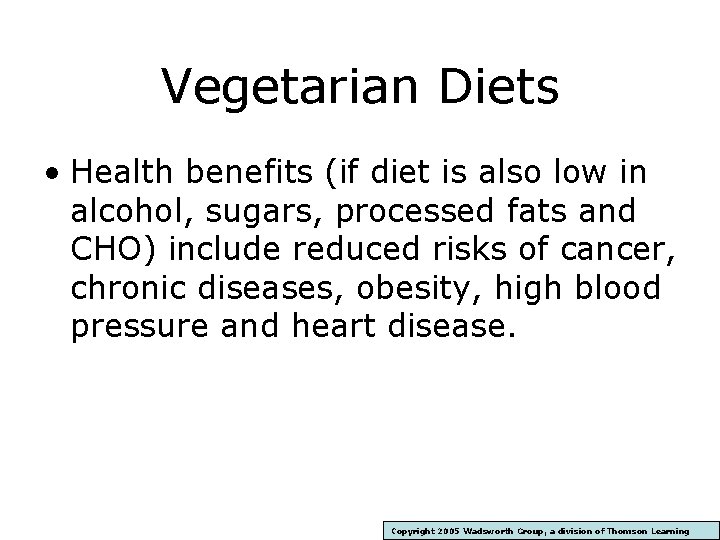Vegetarian Diets • Health benefits (if diet is also low in alcohol, sugars, processed
