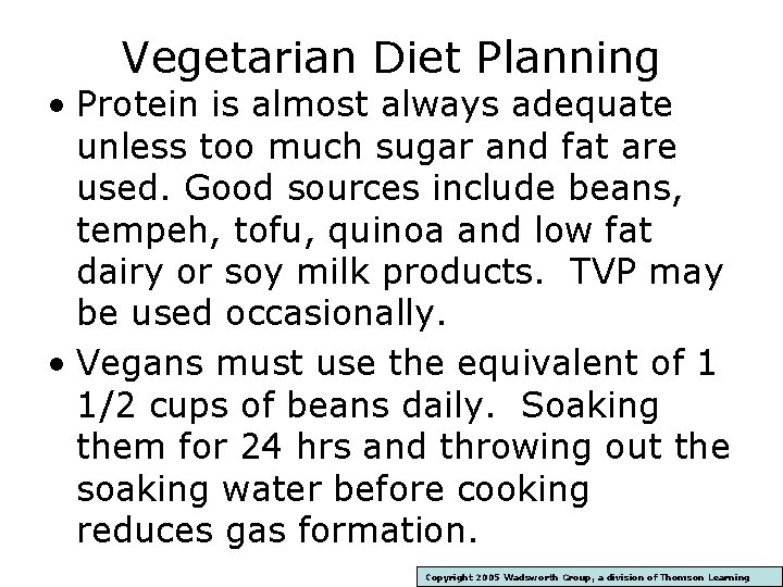 Vegetarian Diet Planning • Protein is almost always adequate unless too much sugar and
