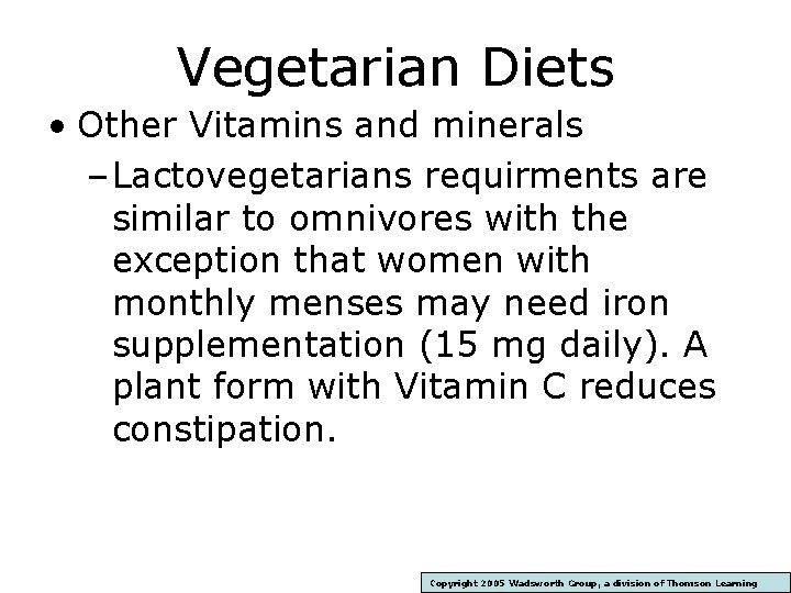 Vegetarian Diets • Other Vitamins and minerals – Lactovegetarians requirments are similar to omnivores