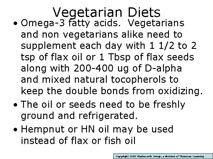 Vegetarian Diets • Omega-3 fatty acids. Vegetarians and non vegetarians alike need to supplement