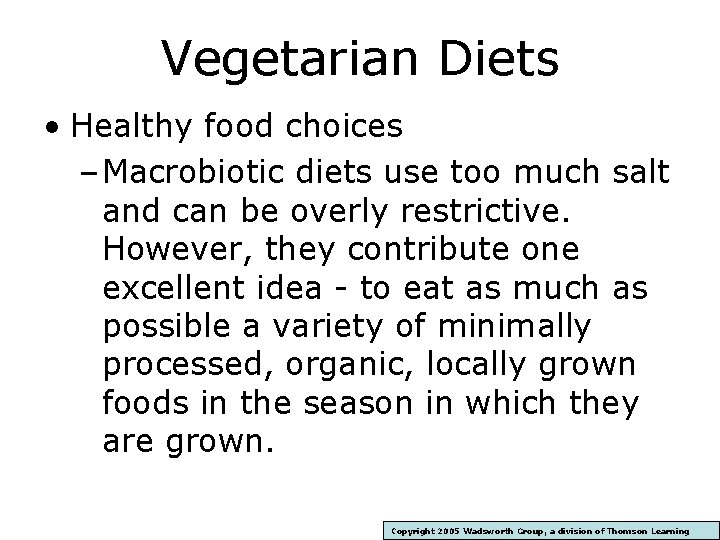 Vegetarian Diets • Healthy food choices – Macrobiotic diets use too much salt and