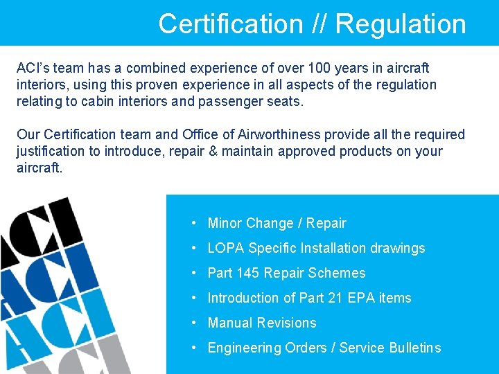 Certification // Regulation ACI’s team has a combined experience of over 100 years in