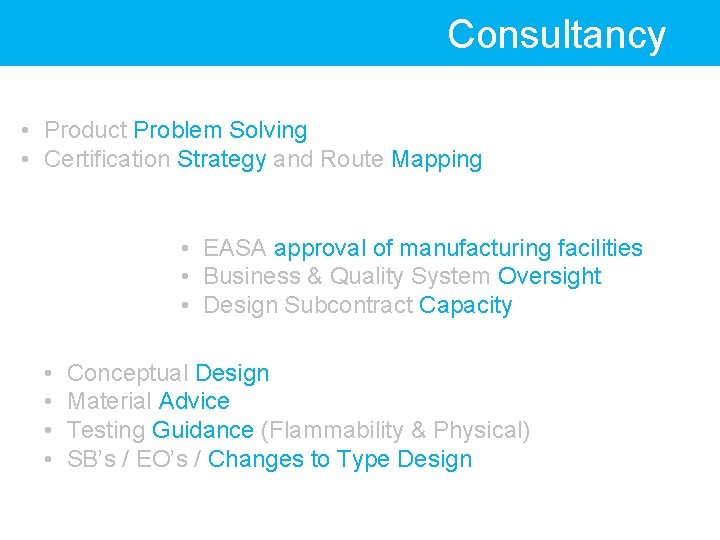 Consultancy • Product Problem Solving • Certification Strategy and Route Mapping • EASA approval