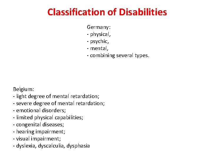 Classification of Disabilities Germany: - physical, - psychic, - mental, - combining several types.