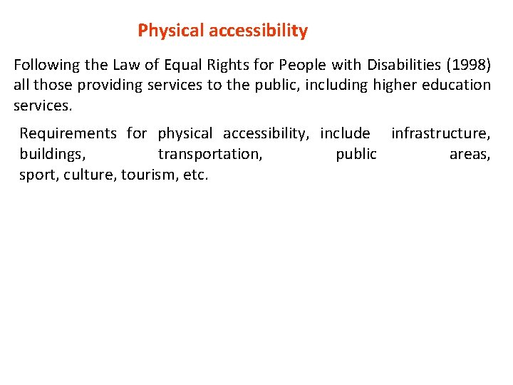 Physical accessibility Following the Law of Equal Rights for People with Disabilities (1998) all