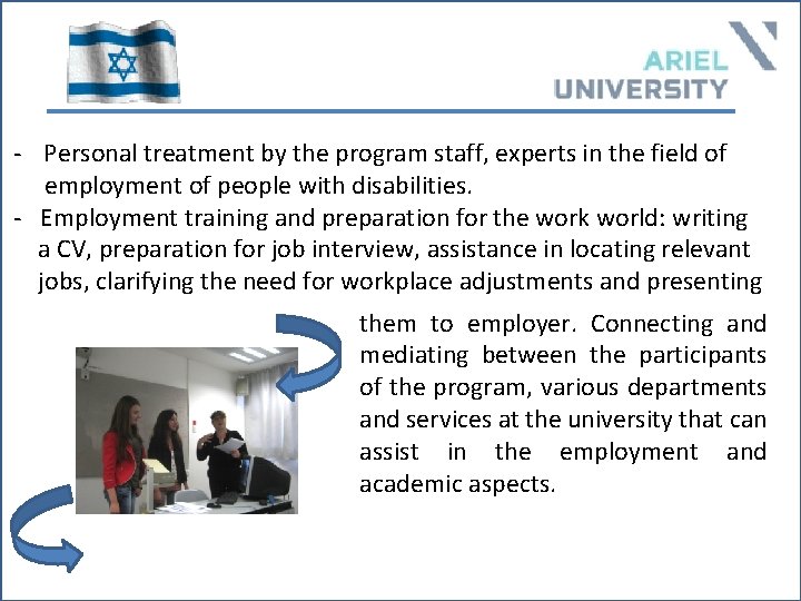 - Personal treatment by the program staff, experts in the field of employment of