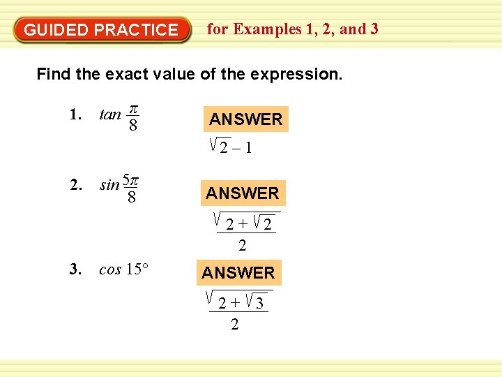 GUIDED PRACTICE for Examples 1, 2, and 3 Find the exact value of the