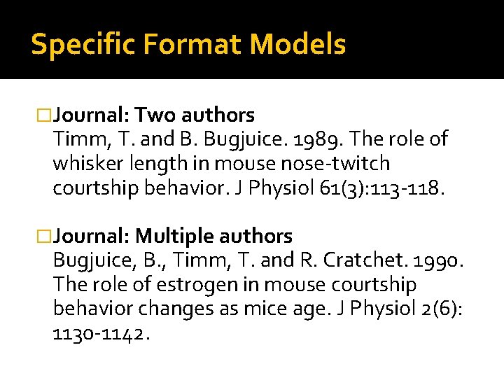 Specific Format Models �Journal: Two authors Timm, T. and B. Bugjuice. 1989. The role