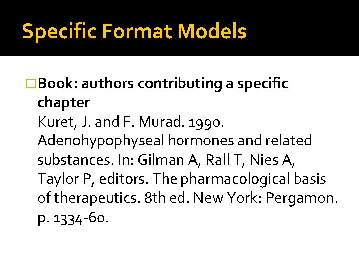 Specific Format Models �Book: authors contributing a specific chapter Kuret, J. and F. Murad.