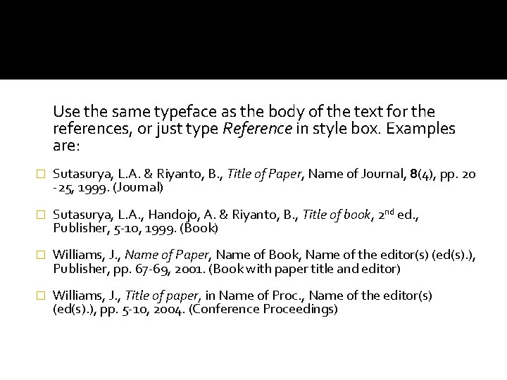 Use the same typeface as the body of the text for the references, or