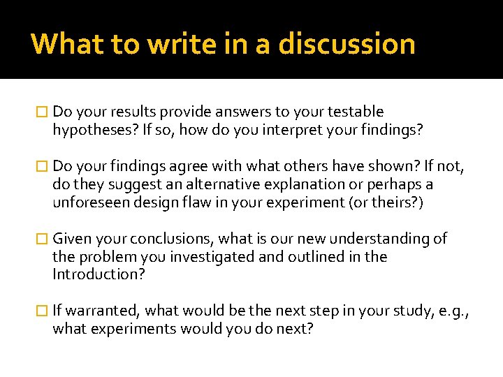 What to write in a discussion � Do your results provide answers to your