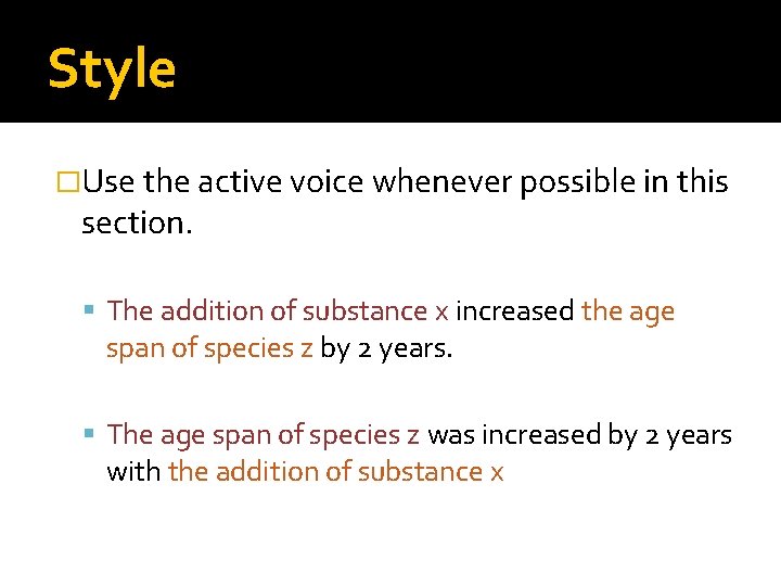 Style �Use the active voice whenever possible in this section. The addition of substance