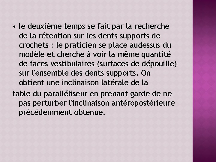  • Ie deuxième temps se fait par la recherche de la rétention sur