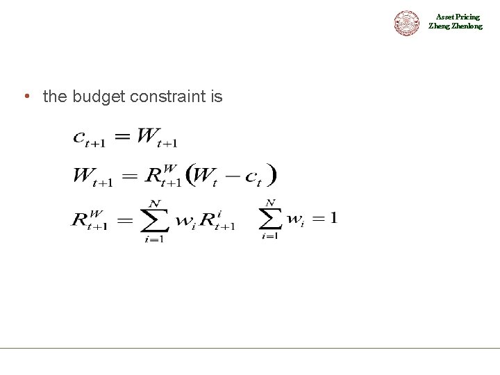 Asset Pricing Zhenlong • the budget constraint is 