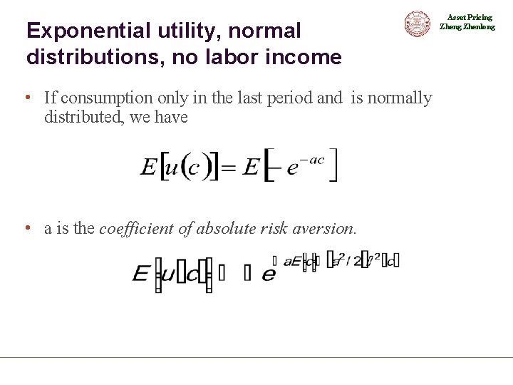 Exponential utility, normal distributions, no labor income • If consumption only in the last